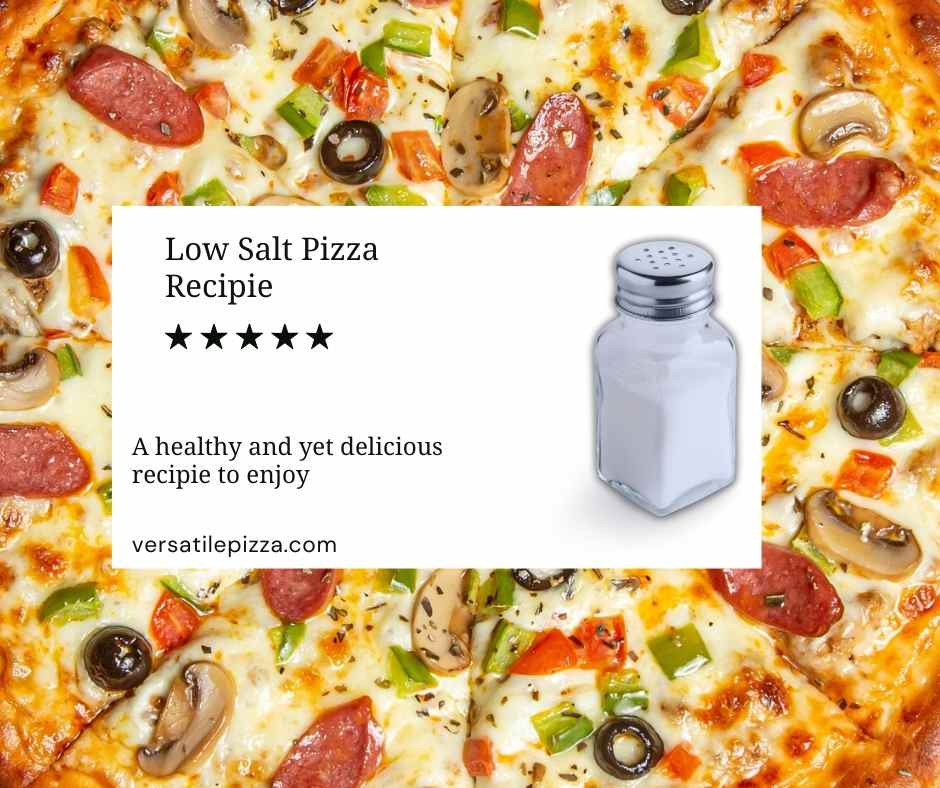 A low salt pizza recipe can give you taste while not compromising on your health.