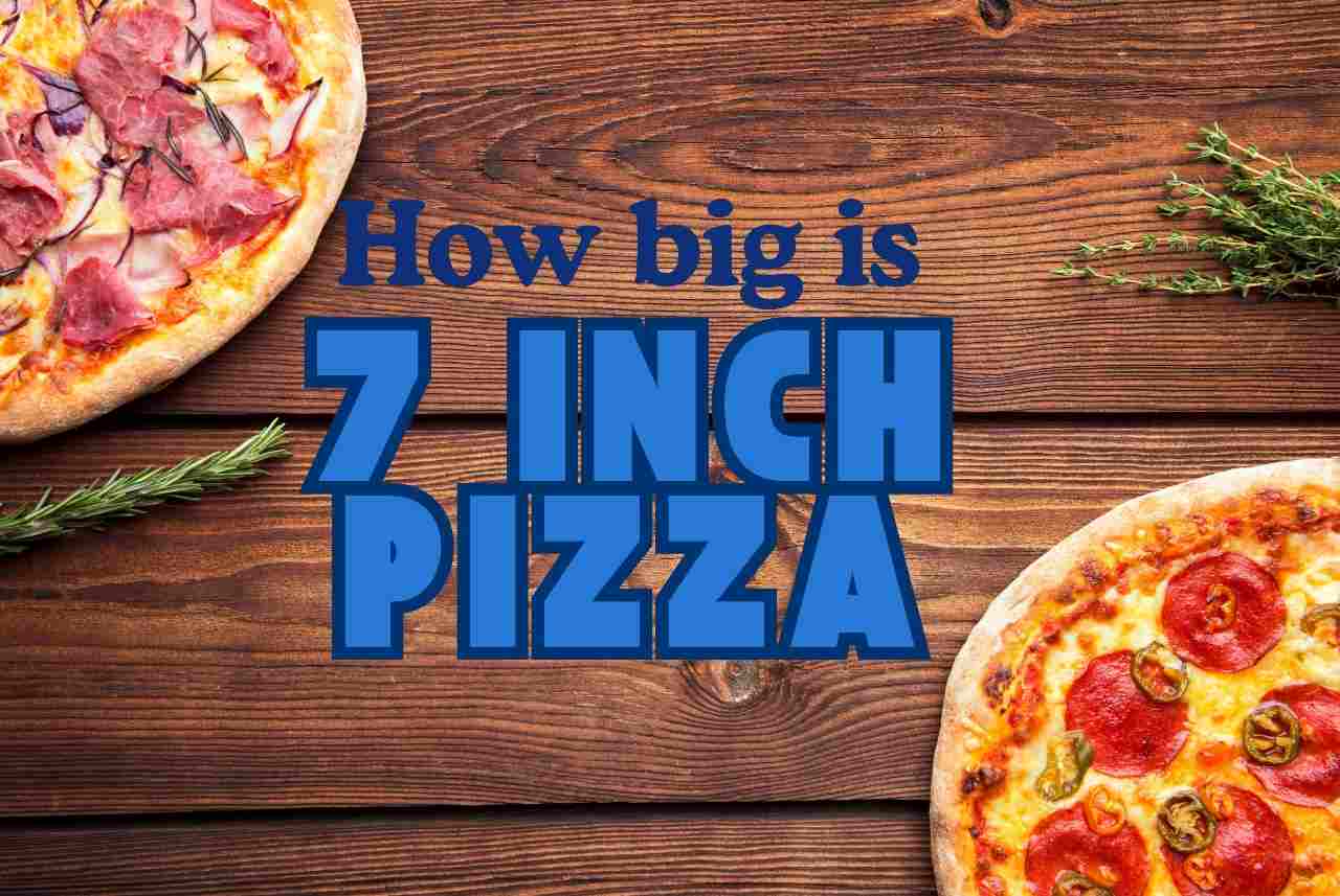 How big is 7 inch pizza?