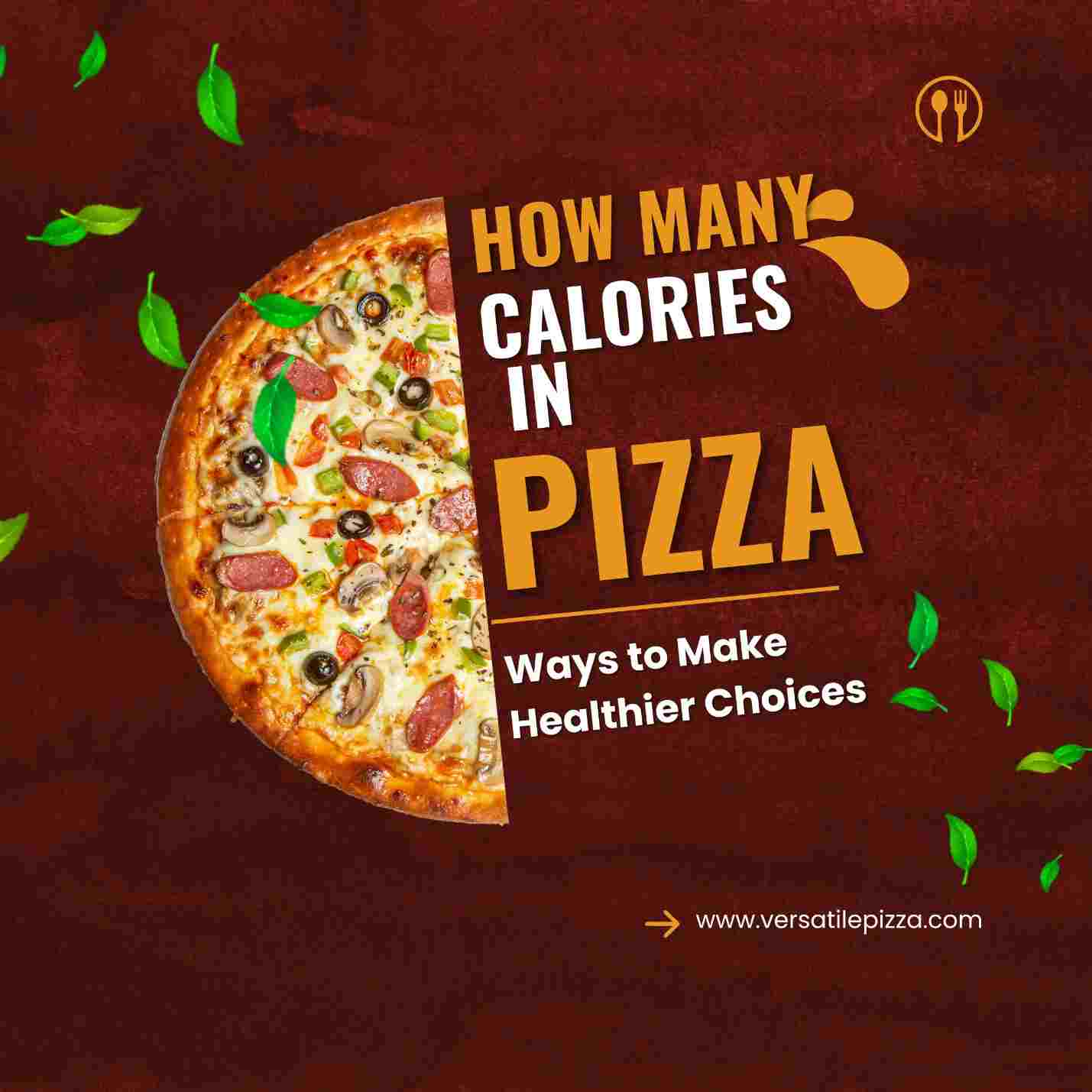 How Many Calories in Pizza? 3 Ways to Choose - Pizza World