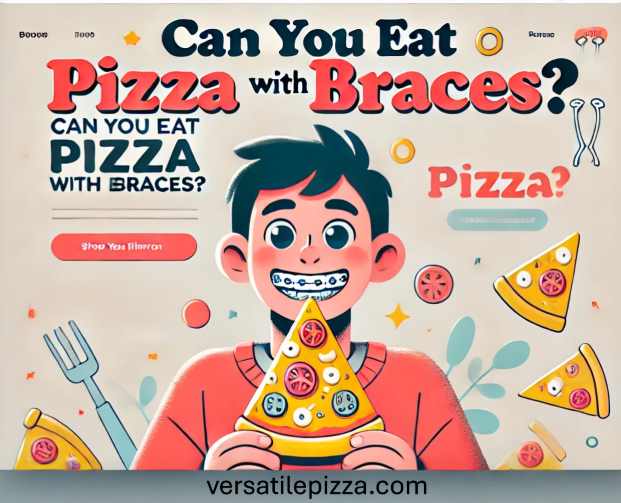 Can you eat pizza with braces?